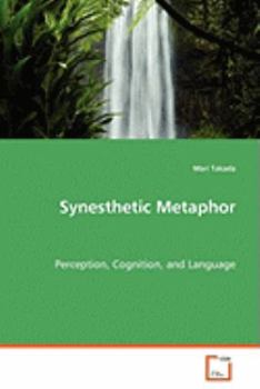 Paperback Synesthetic Metaphor - Perception, Cognition, and Language Book