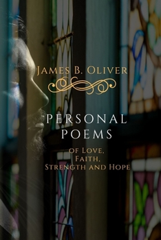 Personal Poems: of Love Faith Strength and Hope