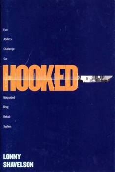 Hardcover Hooked: Five Addicts Challenge Our Misguided Drug Rehabilitation System Book