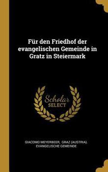 Hardcover Für den Friedhof der evangelischen Gemeinde in Gratz in Steiermark [German] Book