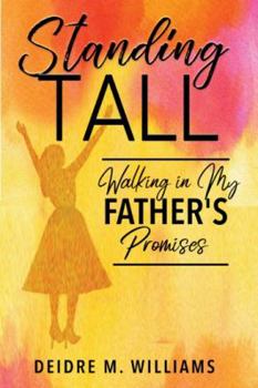 Paperback Standing Tall: Walking in my Father's Promises Book