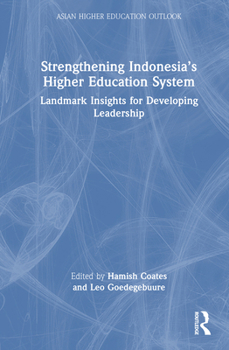Hardcover Strengthening Indonesia's Higher Education System: Landmark Insights for Developing Leadership Book