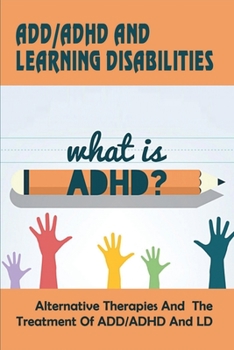 Paperback Add-adhd And Learning Disabilities_alternative Therapies And The Treatment Of Add-adhd And Ld: Can You Suppress Adhd? Book