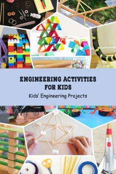 Paperback Engineering Activities for Kids: Kids' Engineering Projects: Science Book for Kids Book