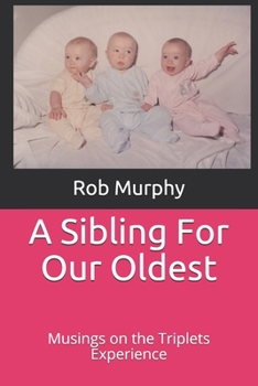 Paperback A Sibling For Our Oldest: Musings on the Triplets Experience Book
