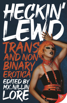 Paperback Heckin' Lewd: Trans and Nonbinary Erotica Book