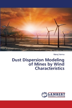 Paperback Dust Dispersion Modeling of Mines by Wind Characteristics Book