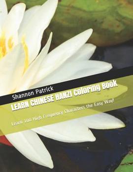 Paperback LEARN CHINESE HANZI Coloring Book: Learn 100 High Frequency Characters the Easy Way! Book