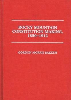 Hardcover Rocky Mountain Constitution Making, 1850-1912. Book