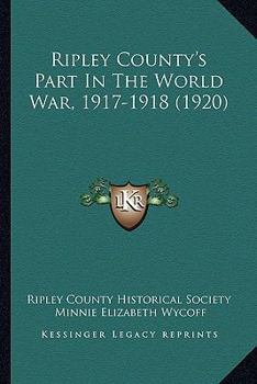 Paperback Ripley County's Part In The World War, 1917-1918 (1920) Book