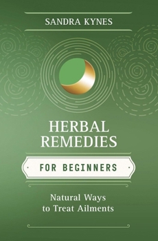Paperback Herbal Remedies for Beginners: Natural Ways to Treat Ailments Book