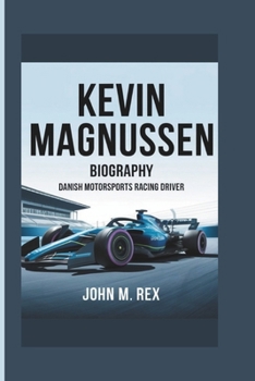 Paperback Kevin Magnussen Biography: Danish Motorsports Racing Driver Book