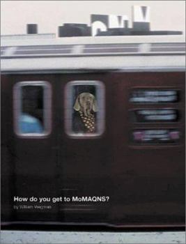 William Wegman: How Do You Get to MoMA QNS?