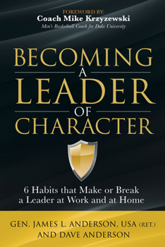 Paperback Becoming a Leader of Character: 6 Habits That Make or Break a Leader at Work and at Home Book