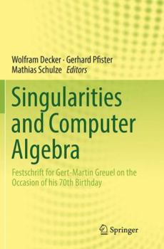 Paperback Singularities and Computer Algebra: Festschrift for Gert-Martin Greuel on the Occasion of His 70th Birthday Book