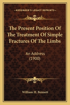 The Present Position Of The Treatment Of Simple Fractures Of The Limbs: An Address