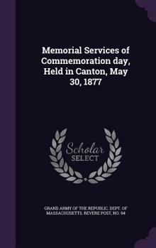 Hardcover Memorial Services of Commemoration day, Held in Canton, May 30, 1877 Book