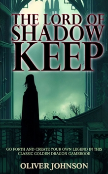The Lord of Shadow Keep (Golden Dragon Fantasy Gamebooks, No 3) - Book #3 of the Golden Dragon