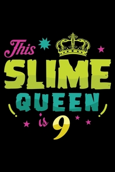 THIS SLIME QUEEN IS 9: A   Journal, Notepad, or Diary to write down your thoughts. - 120 Page - 6x9 -   College Ruled Journal - Writing Book, Personal Writing Space, Doodle, Note,   Sketchpad