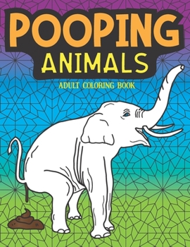 Paperback Pooping Animals Adult Coloring Book: Funny Animal Poop Toilet Humor Gag Book