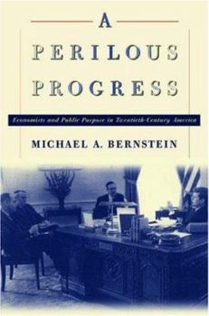 Hardcover A Perilous Progress: Economists and Public Purpose in Twentieth-Century America. Book