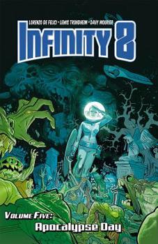 Infinity 8 Vol. 5: Apocalypse Day - Book #5 of the Infinity 8