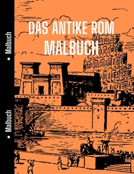 Paperback Das Antike Rom Malbuch: Gut für Geschichte Studenten, um mit Zu entspannen Altes Rom, Geschichte Malbuch [German] Book