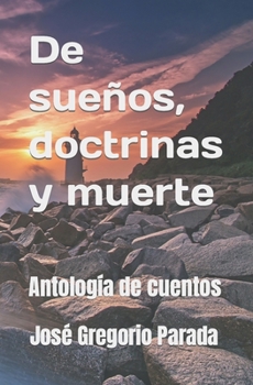 Paperback De sueños, doctrinas y muerte: Antología de cuentos [Spanish] Book