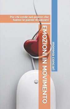 Paperback Emozioni in Movimento: Per chi crede nel potere che hanno le parole di salvarci [Italian] Book