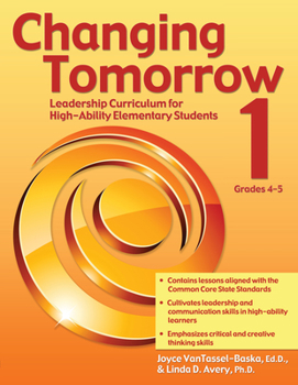 Paperback Changing Tomorrow 1: Leadership Curriculum for High-Ability Elementary Students (Grades 4-5) Book