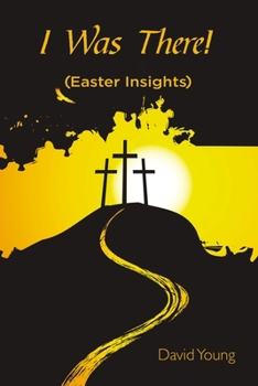 Paperback I Was There!: (Easter Insights) Book