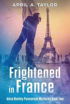 Paperback Frightened in France: A Paranormal Mystery Book