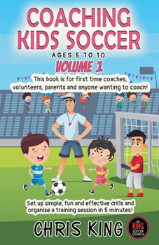 Paperback Coaching Kids Soccer - Ages 5 to 10 - Volume 1 Book