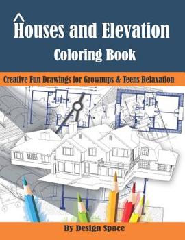 Paperback Houses and Elevation Coloring Book: Creative Fun Drawings for Grownups & Teens Relaxation Book