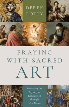 Paperback Praying with Sacred Art: Pondering the Mystery of Redemption Through VISIO Divina Book