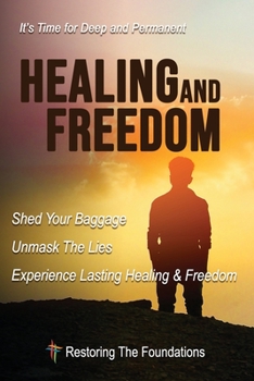 Paperback Healing and Freedom: Shed Your Baggage, Unmask The Lies, Experience Lasting Healing and Freedom Book