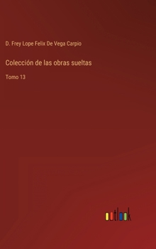 Hardcover Colección de las obras sueltas: Tomo 13 [Spanish] Book