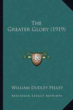 Paperback The Greater Glory (1919) Book