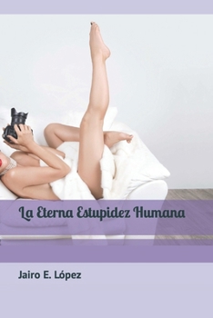Paperback La Eterna Estupidez Humana [Spanish] Book