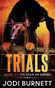 Trials (Tin Star K9 Series) - Book #7 of the Tin Star K9