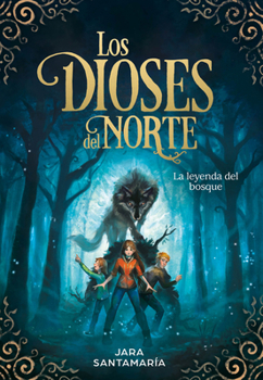 Los Dioses del Norte. La Leyenda del Bosque - Book #1 of the Los dioses del norte