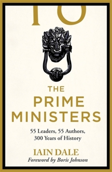 Hardcover The Prime Ministers: 55 Leaders, 55 Authors, 300 Years of History Book