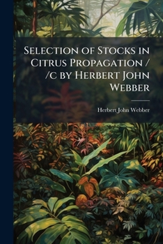 Paperback Selection of Stocks in Citrus Propagation / /c by Herbert John Webber Book