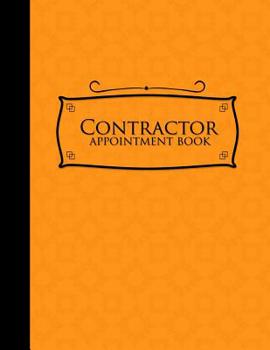 Paperback Contractor Appointment Book: 6 Columns Appointment Notepad, Blank Appointment Book, Scheduling Appointment Book, Orange Cover Book