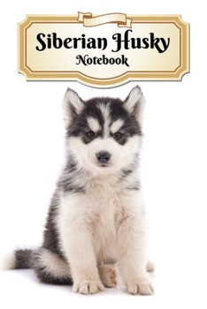 Paperback Siberian Husky Notebook: Puppy - Composition Book 150 pages 6 x 9 in. - College Ruled - Writing Notebook - Lined Paper - Soft Cover - Plain Jou Book
