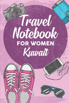 Paperback Travel Notebook for Women Kuwait: 6x9 Travel Journal or Diary with prompts, Checklists and Bucketlists perfect gift for your Trip to Kuwait for every Book