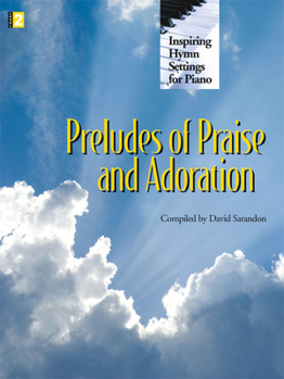 Paperback Preludes of Praise and Adoration: Inspiring Hymn Settings for Piano Book