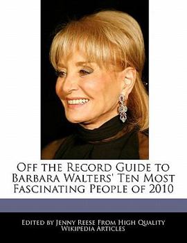 Off the Record Guide to Barbara Walters' Ten Most Fascinating People Of 2010