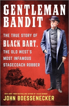 Hardcover Gentleman Bandit: The True Story of Black Bart, the Old West's Most Infamous Stagecoach Robber Book