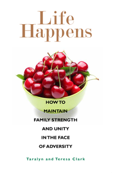 Paperback Life Happens: How to Maintain Family Strength and Unity in the Face of Adversity Book